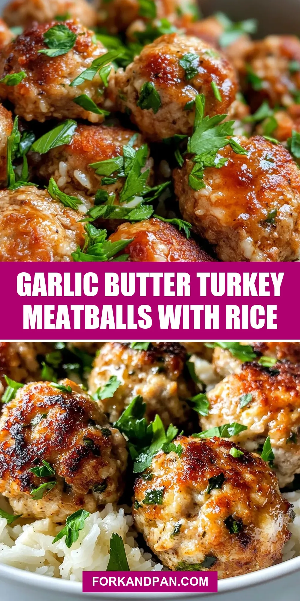 How To Make Amazing Garlic Butter Turkey Meatballs With Rice