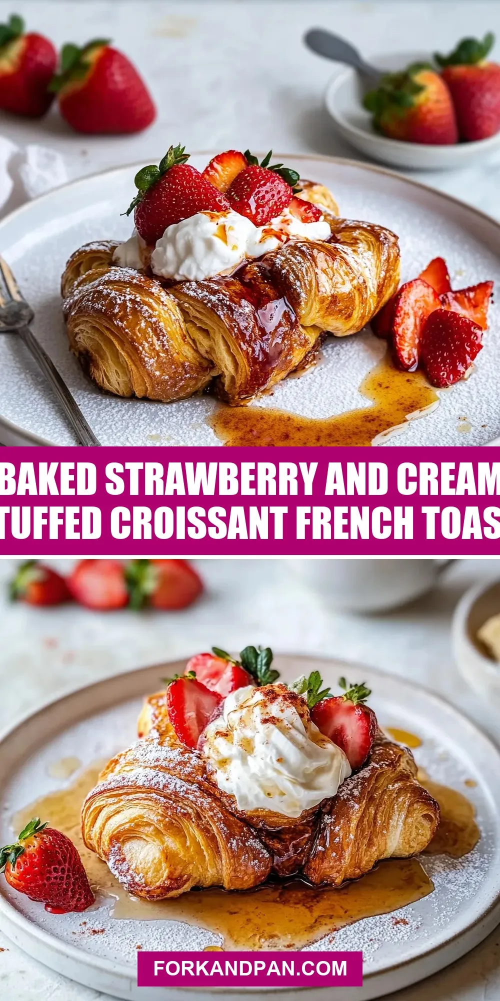 Easy Baked Strawberry And Cream Stuffed Croissant French Toast. Recipe